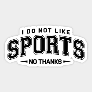 I do not like sports (White Print) Sticker